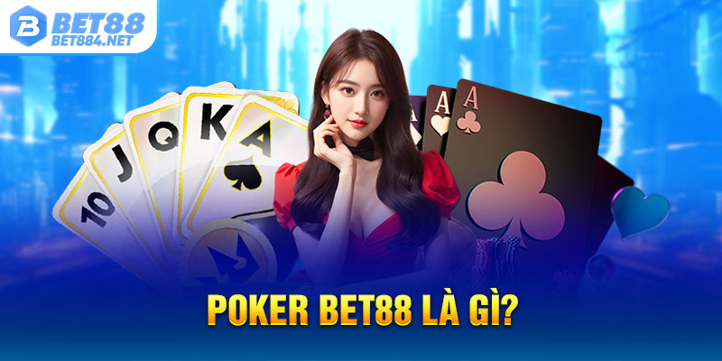 Poker BET88 là gì?