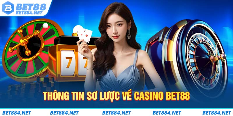 Thông tin sơ lược về chuyên mục casino BET88