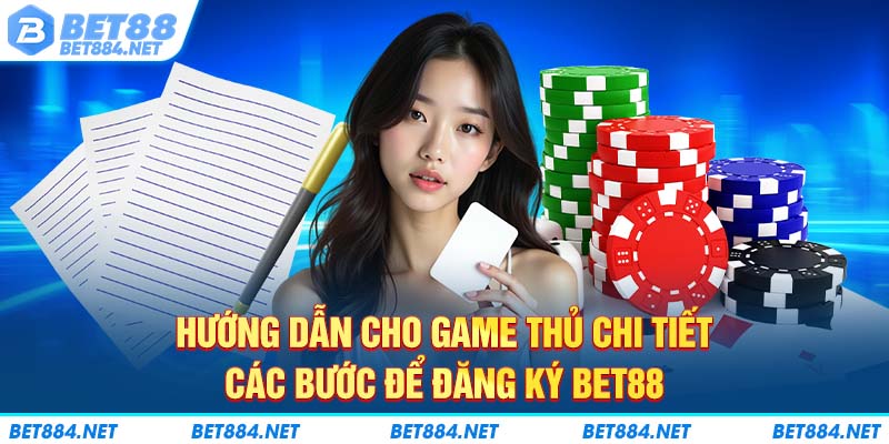 Hướng dẫn cho game thủ chi tiết các bước để đăng ký BET88