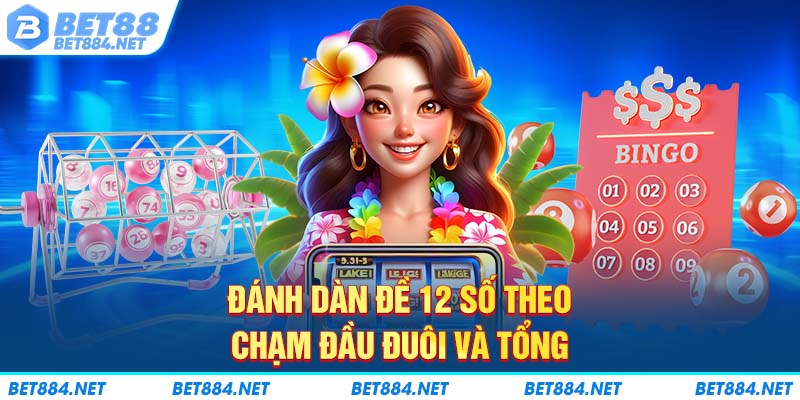 Đánh dàn đề 12 số theo chạm đầu đuôi và tổng